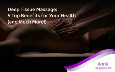 Deep Tissue Massage: 5 Top Benefits for Your Health (and Much More!)