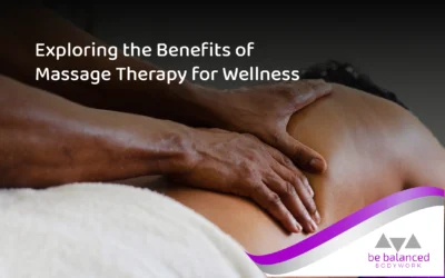 Exploring the Top Benefits of Massage Therapy for Wellness