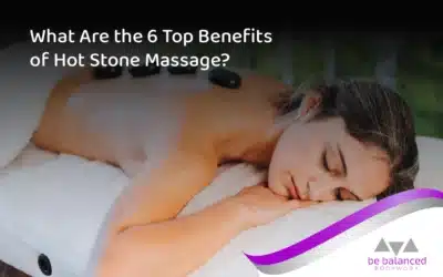 What Are the 6 Top Benefits of Hot Stone Massage?