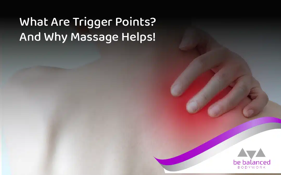 What Are Trigger Points? (And Why Massage Helps!)