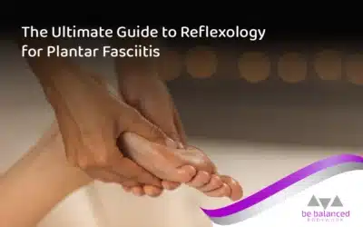 The Ultimate Guide to Reflexology for Plantar Fasciitis and Overall Foot Health