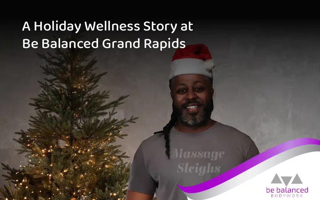 A Holiday Wellness Story at Be Balanced Grand Rapids