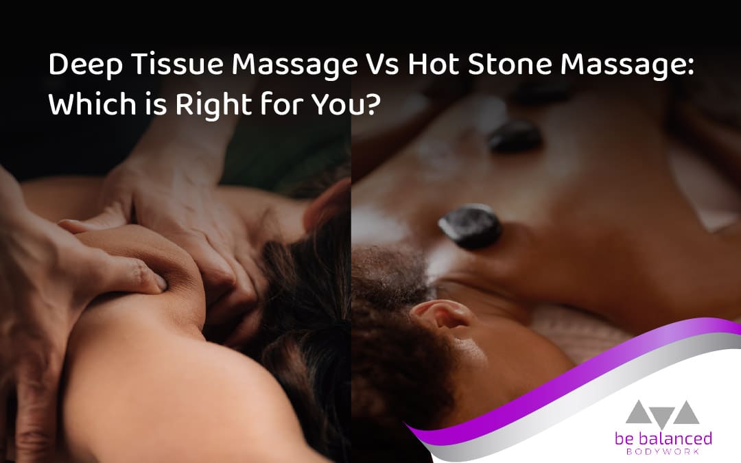 Deep Tissue Massage Vs Hot Stone Massage: Which Is Right For You?