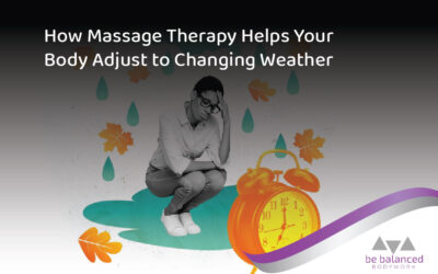 How Massage Therapy Helps Your Body Adjust to Changing Weather
