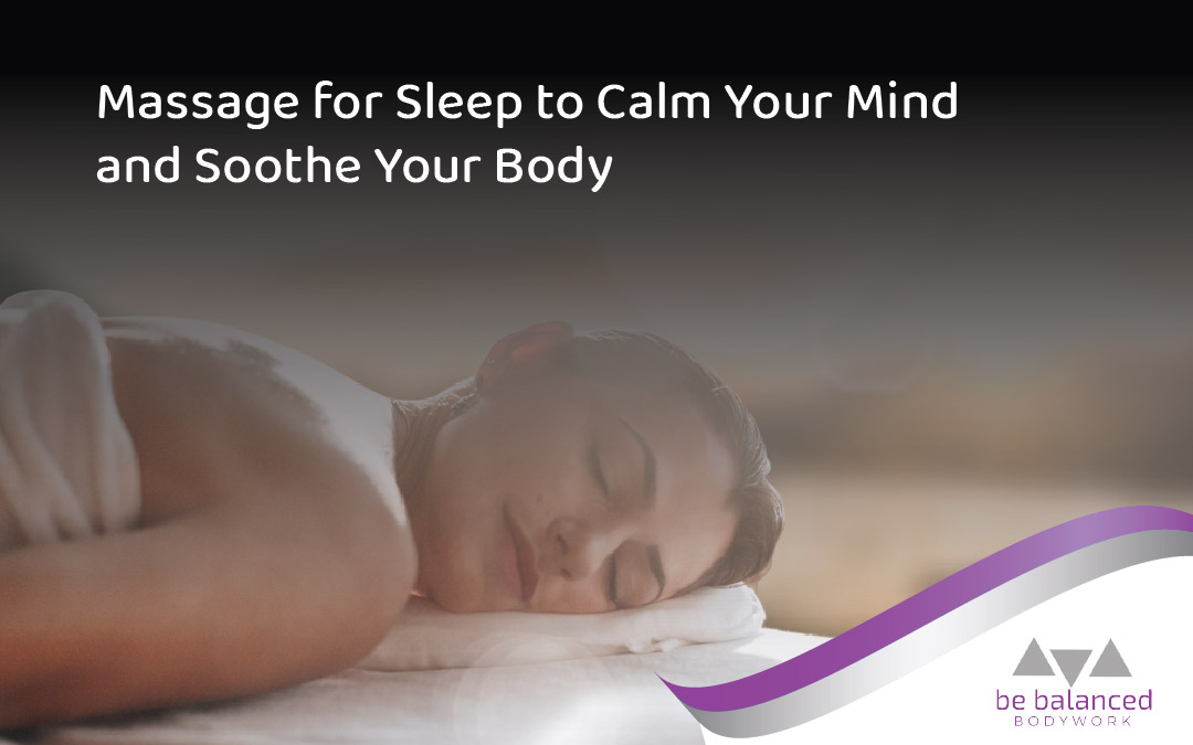 Massage for Sleep to Calm Your Mind and Soothe Your Body