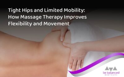 Tight Hips and Limited Mobility: How Massage Therapy Improves Flexibility and Movement