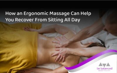 How an Ergonomic Massage Can Help You Recover From Sitting All Day