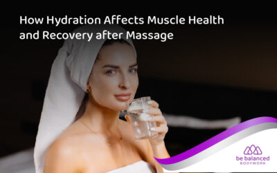How Hydration Affects Muscle Health and Recovery After Massage