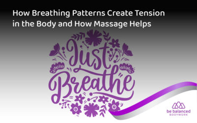 How Breathing Patterns Create Tension in the Body and How Massage Helps